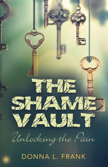 The Shame Vault: Unlocking the Pain - Paperback
