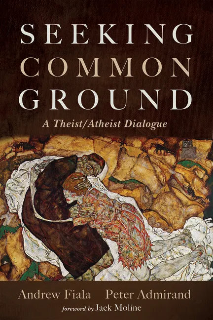 Seeking Common Ground: A Theist/Atheist Dialogue - Paperback