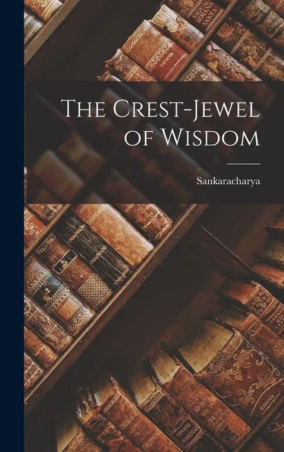 The Crest-Jewel of Wisdom - Hardcover