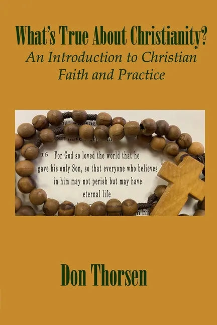 What's True about Christianity?: An Introduction to Christian Faith and Practice - Paperback