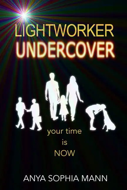 Lightworker Undercover: Your Time is NOW - Paperback