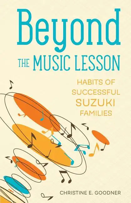 Beyond the Music Lesson: Habits of Successful Suzuki Families - Paperback