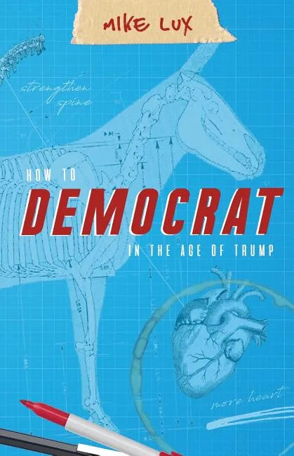 How to Democrat in the Age of Trump - Paperback