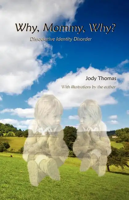 Why, Mommy, Why?: Dissociative Identity Disorder - Paperback