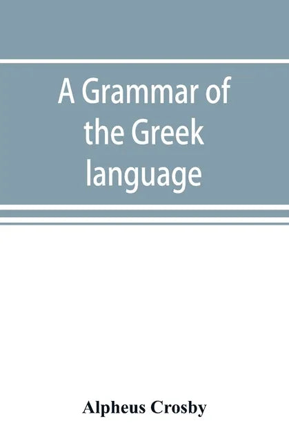 A grammar of the Greek language - Paperback