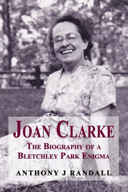 Joan Clarke: The Biography of a Bletchley Park Enigma - Paperback