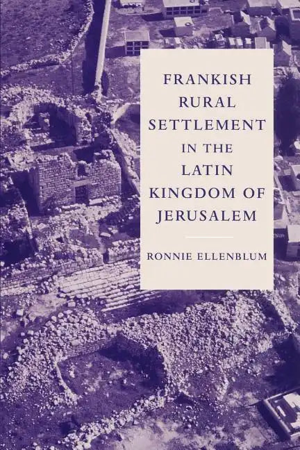 Frankish Rural Settlement in the Latin Kingdom of Jerusalem - Paperback