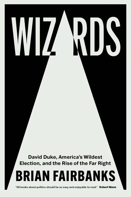 Wizards: David Duke, America's Wildest Election, and the Rise of the Far Right - Paperback