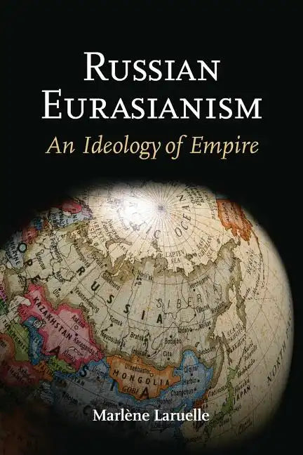 Russian Eurasianism: An Ideology of Empire - Paperback