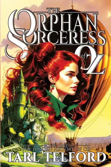 The Orphan Sorceress of Oz: An Epic Fairy Tale Adventure - Paperback
