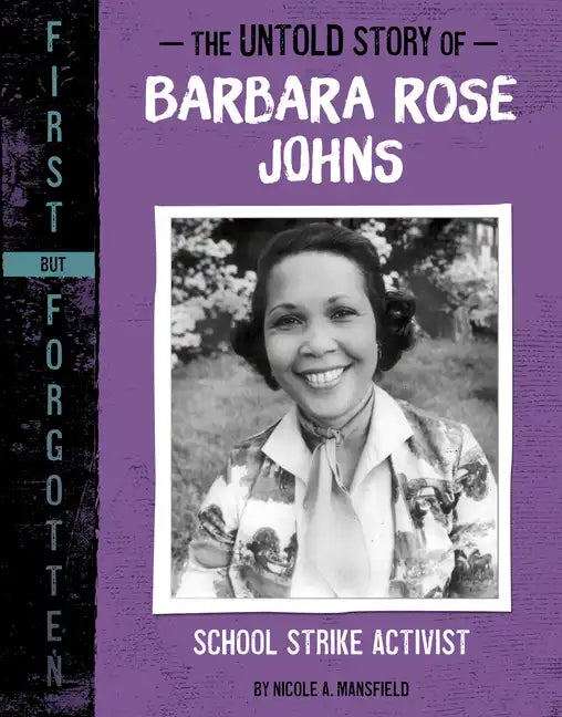 The Untold Story of Barbara Rose Johns: School Strike Activist - Hardcover