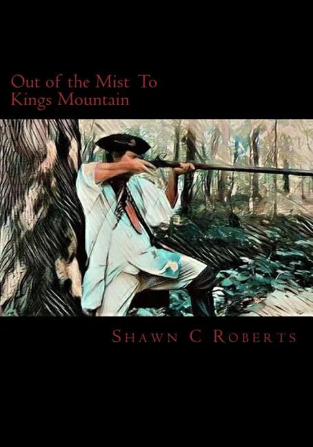 Out of the Mist: To Kings Mountain - Paperback