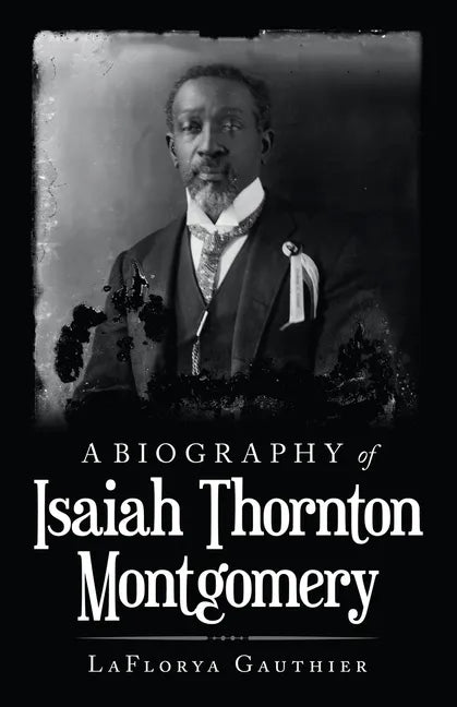 A Biography of Isaiah Thornton Montgomery - Paperback