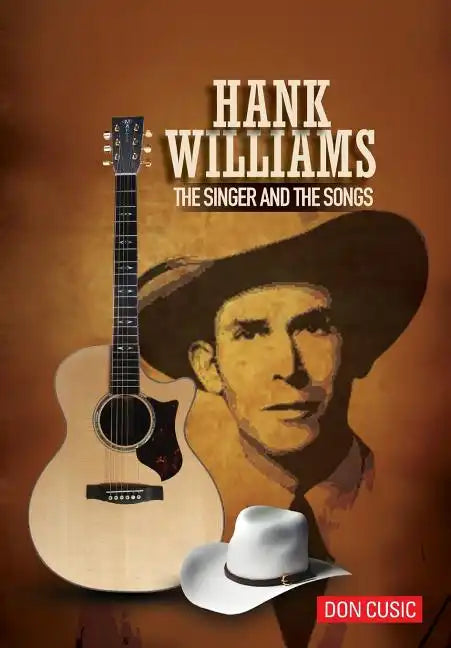Hank Williams: The Singer and the Songs - Hardcover