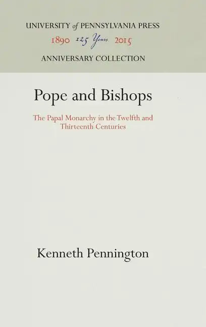 Pope and Bishops: The Papal Monarchy in the Twelfth and Thirteenth Centuries - Hardcover