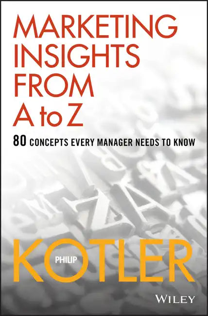 Marketing Insights from A to Z: 80 Concepts Every Manager Needs to Know - Hardcover