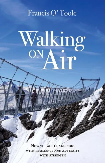 Walking On Air: How to face challenges with resilience and adversity with strength - Paperback