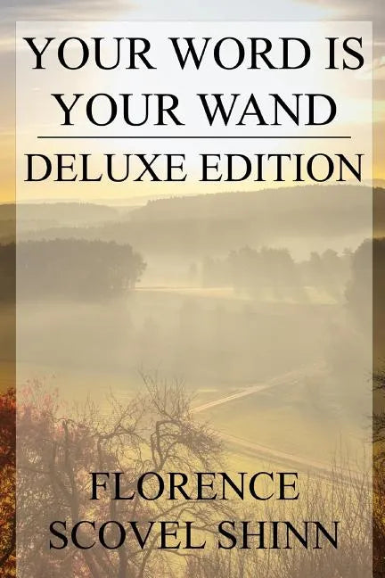 Your Word is Your Wand: Deluxe Edition (Includes over fifty quotes by Florence) - Paperback