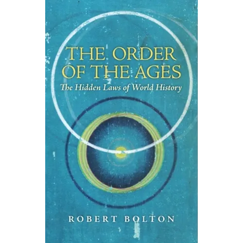 The Order of the Ages: The Hidden Laws of World History - Hardcover