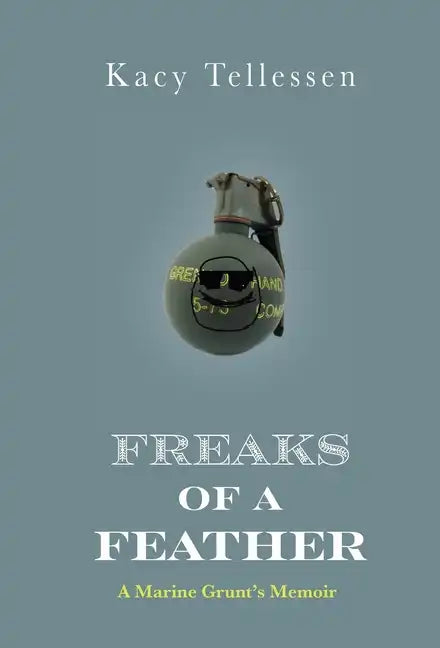Freaks of Feather: A Marine Grunt's Memoir - Hardcover