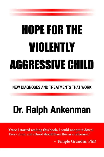 Hope for the Violently Aggressive Child: New Diagnoses and Treatments That Work - Paperback