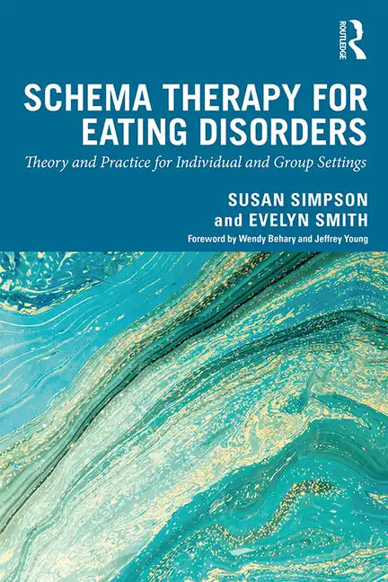 Schema Therapy for Eating Disorders: Theory and Practice for Individual and Group Settings - Paperback