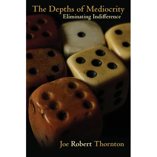 The Depths of Mediocrity: Eliminating Indifference - Paperback