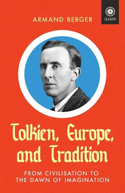 Tolkien, Europe, and Tradition: From Civilisation to the Dawn of Imagination - Paperback