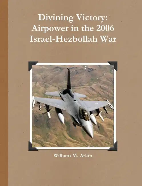 Divining Victory: Airpower in the 2006 Israel-Hezbollah War - Paperback