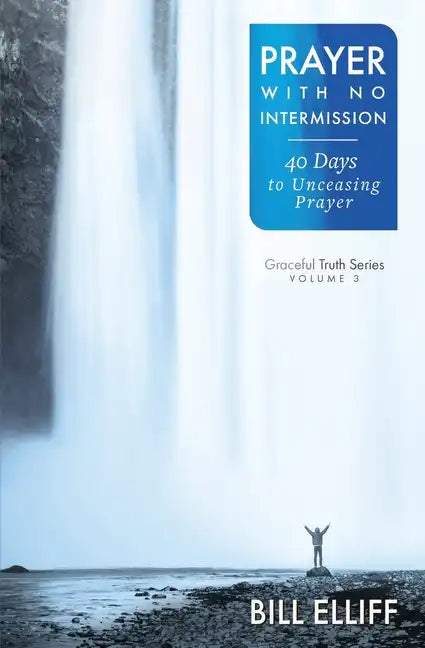 Prayer With No Intermission: 40 Days to Unceasing Prayer - Paperback