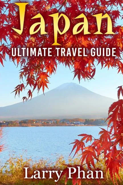 Japan: Ultimate Travel Guide to the Wonderful Destination. All you need to know to get the best experience on your travel to - Paperback