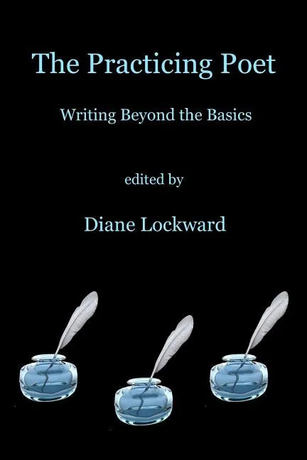 The Practicing Poet: Writing Beyond the Basics - Paperback