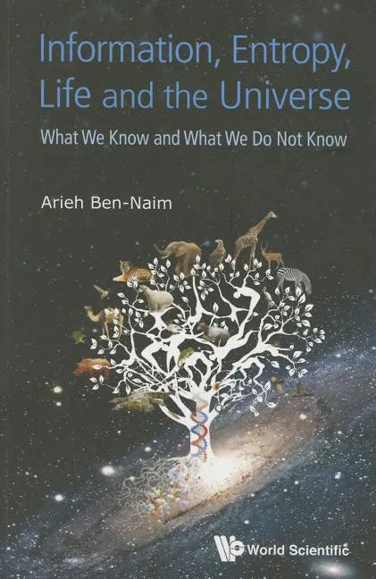 Information, Entropy, Life and the Universe: What We Know and What We Do Not Know - Paperback