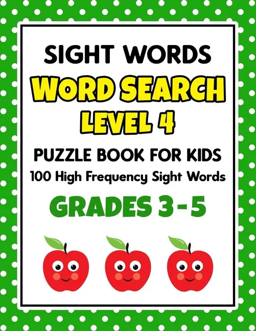 SIGHT WORDS Word Search Puzzle Book For Kids - LEVEL 4: 100 High Frequency Sight Words Reading Practice Workbook Grades 3rd - 5th, Ages 8 - 10 Years - Paperback