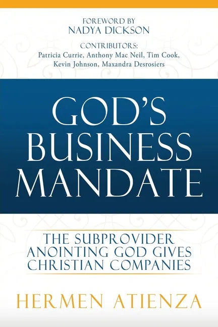 God's Business Mandate: The Subprovider anointing God gives Christian Companies - Paperback