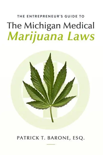 Entrepreneur's Guide to Michigan Medical Marijuana Laws - Paperback
