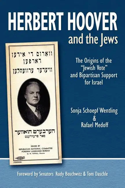 Herbert Hoover and the Jews: The Origins of the "Jewish Vote" and Bipartisan Support for Israel - Paperback