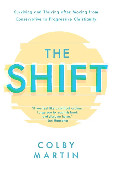 The Shift: Surviving and Thriving After Moving from Conservative to Progressive Christianity - Hardcover