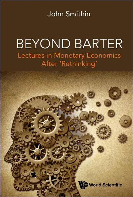 Beyond Barter: Lectures in Monetary Economics After 'Rethinking' - Hardcover