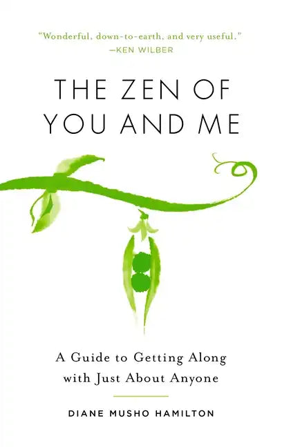 The Zen of You and Me: A Guide to Getting Along with Just about Anyone - Paperback