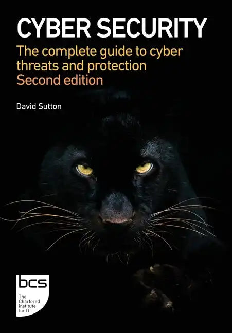 Cyber Security: The complete guide to cyber threats and protection - Paperback