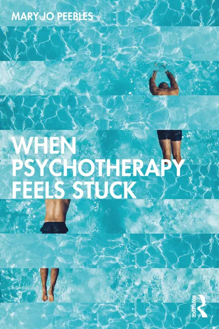 When Psychotherapy Feels Stuck - Paperback