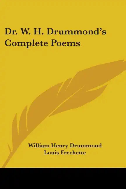 Dr. W. H. Drummond's Complete Poems - Paperback
