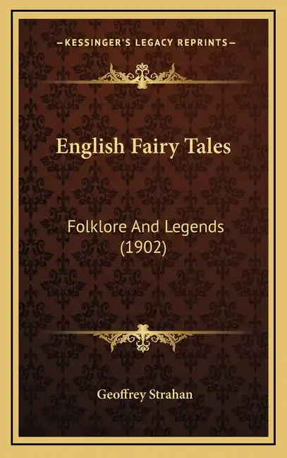 English Fairy Tales: Folklore and Legends (1902) - Hardcover