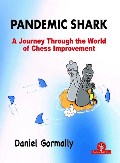 Pandemic Shark: A Journey Through the World of Chess Improvement - Paperback