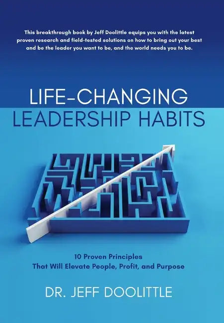 Life-Changing Leadership Habits: 10 Proven Principles That Will Elevate People, Profit, and Purpose - Hardcover