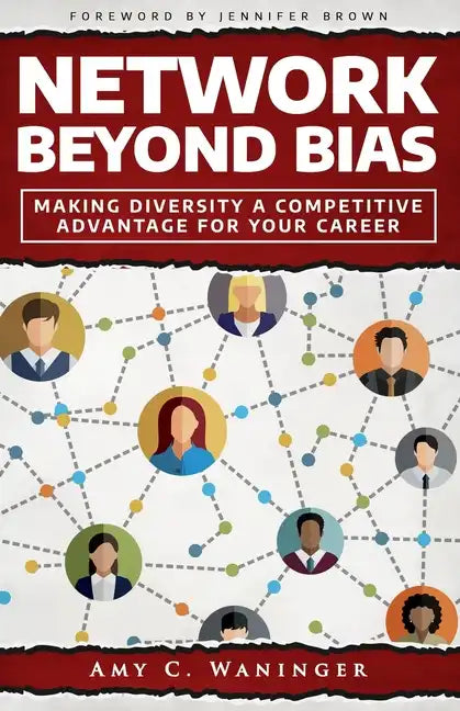 Network Beyond Bias: Making Diversity a Competitive Advantage for Your Career - Paperback