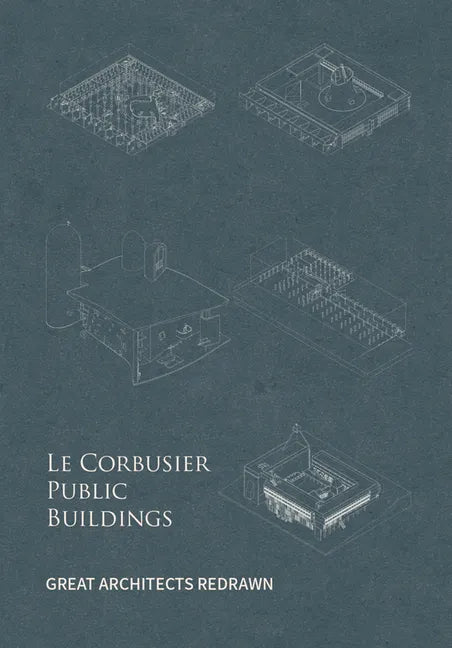 Le Corbusier Public Buildings: Great Architects Redrawn - Hardcover