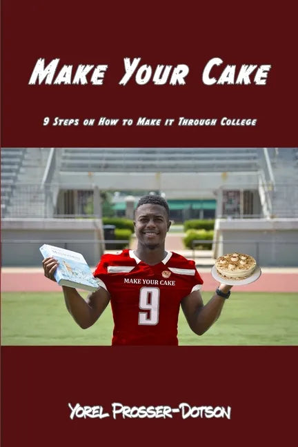 Make Your Cake: 9 Steps On How to Make it Through College - Paperback