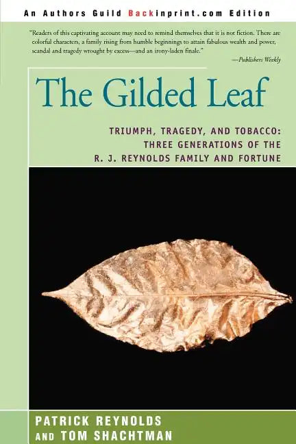 The Gilded Leaf: Triumph, Tragedy, and Tobacco: Three Generations of the R. J. Reynolds Family and Fortune - Paperback